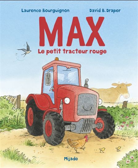 Max, le petit tracteur rouge - LAURENCE BOURGUIGNON - DAVID B DRAPER
