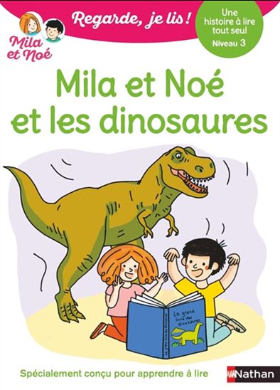 Mila et Noé et les dinosaures : une histoire à lire tout seul, niveau 3 - ERIC BATTUT - NATHALIE DESFORGES