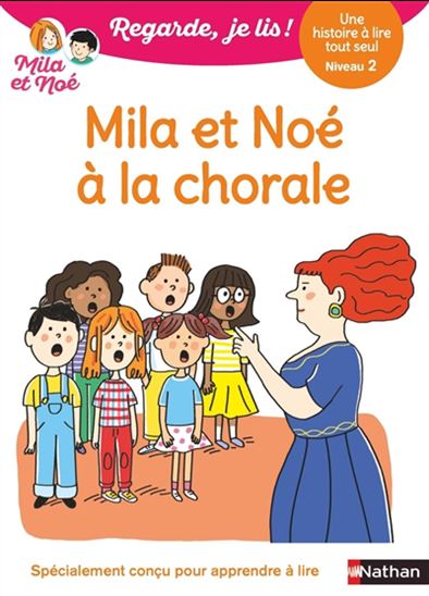 Mila et Noé à la chorale : une histoire à lire tout seul, niveau 2 - ERIC BATTUT - MARION PIFFARETTI