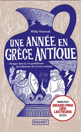 Une année en Grèce antique : plongez dans la vie quotidienne des habitants de la Grèce antique - PHILIP MATYSZAK