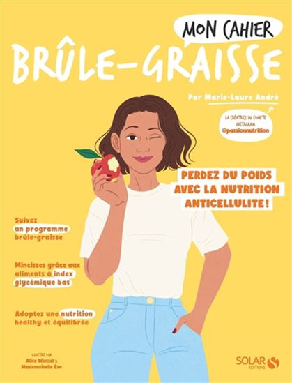 Mon cahier brûle-graisse : perdez du poids avec la nutrition anticellulite ! N. éd. - MARIE-LAURE ANDRÉ & AL