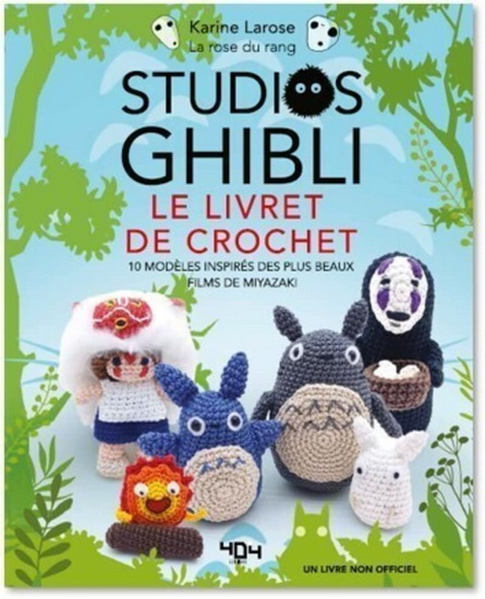Ghibli : le livre de crochet : 10 modèles inspirés des plus beaux films de Miyazaki - KARINE LAROSE