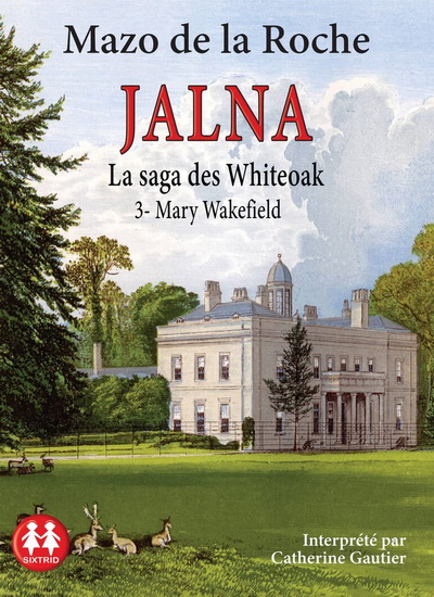 Jalna : la saga des Whiteoak T.03 Mary Wakefield (CD MP3) - MAZO DE LA ROCHE