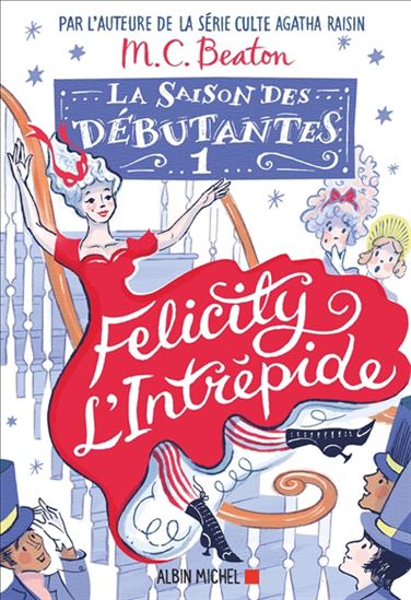 La Saison des débutantes T.01 Felicity l'intrépide - M C BEATON
