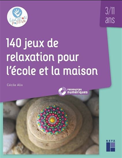 140 jeux de relaxation pour l&#39;école et la maison - CÉCILE ALIX