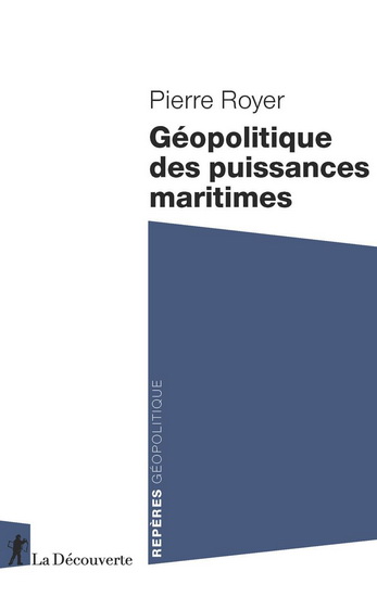 Géopolitique des puissances maritimes - PIERRE ROYER