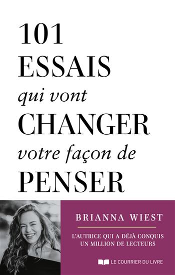 101 essais pour changer votre façon de penser - BRIANNA WIEST