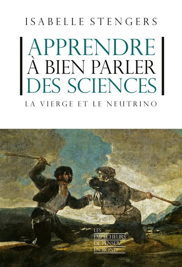 Comment bien parler des sciences - ISABELLE STENGERS