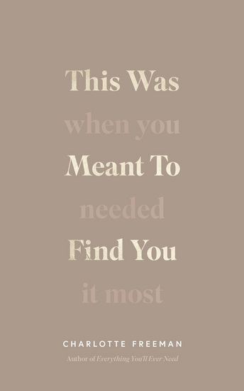 This Was Meant to Find You: When You Needed It Most - CHARLOTTE FREEMAN