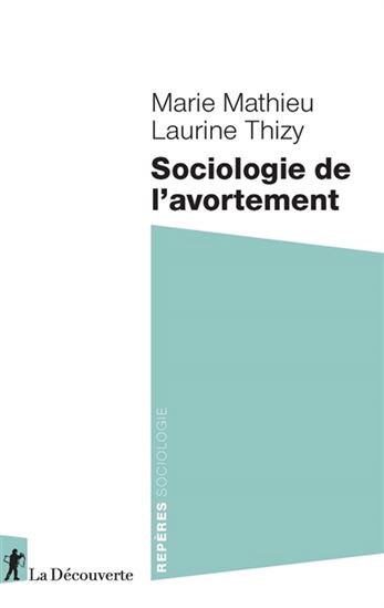 Sociologie de l&#39;avortement - MARIE MATHIEU - LAURINE THIZY