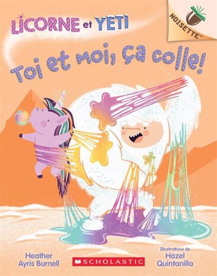 Licorne et Yeti : Toi et moi, ça colle !  #07 - HEATHER AYRIS BURNELL - HAZEL QUINTANILLA
