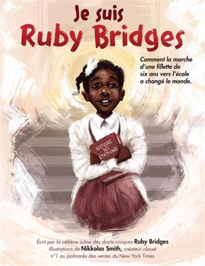 Je suis Ruby Bridges - RUBY BRIDGES - NIKKOLAS SMITH