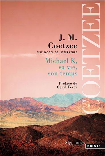 Michael K, sa vie, son temps N. éd. - JOHN MAXWELL COETZEE