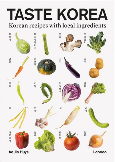 Taste Korea : Korean Recipes With Local Ingredients - AE JIN HUYS