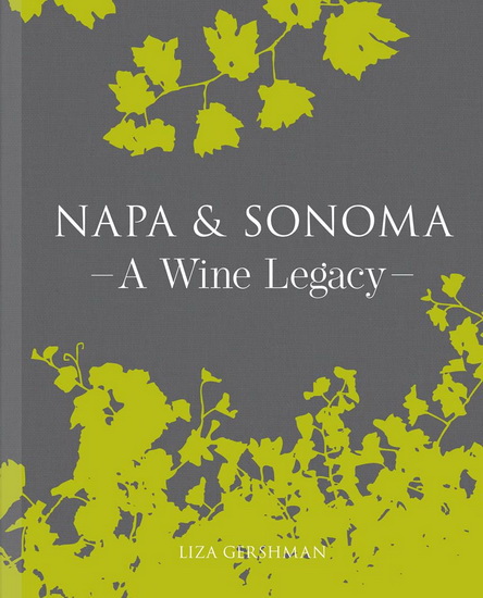 Napa & Sonoma : A Wine Legacy - LIZA GERSHMAN