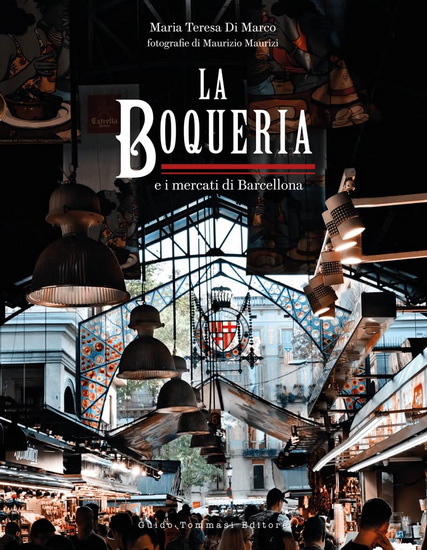 The Boqueria : And the Markets of Barcelona - MARIA TERESA DI MARCO