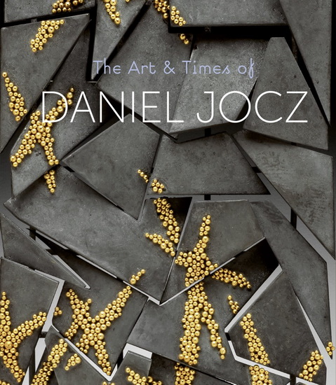 The Art & Times of Daniel Jocz - SARAH DAVIS - JEANNINE FALINO