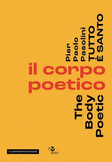 Pier Pasolini Everything is Sacred : The Body Poetic - GIUSEPPE GARRERA - CESARE PIETROIUSTI