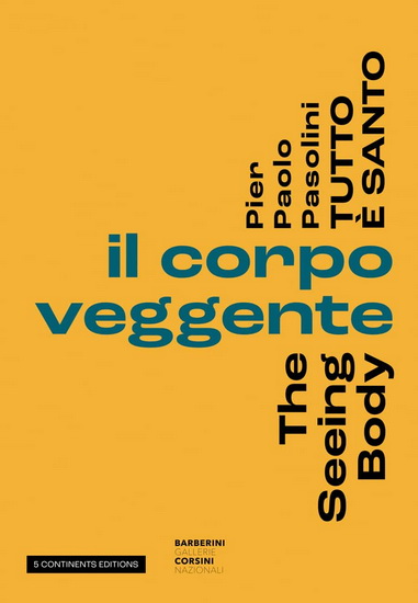 Pier Pasolini Everything is Sacred : The Seeing Body - MICHELE DI MONTE - FLAMINIA GENNARI