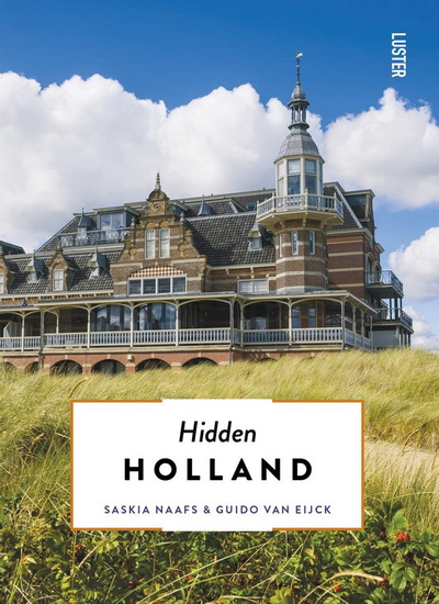 Hidden Holland - SASKIA NAAFS - GUIDO VAN EIJCK