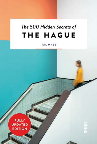 500 Hidden Secrets of The Hague Revised - TAL MAES