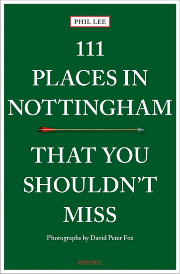 111 Places in Nottingham That You Shouldn &#39; t Miss - PHIL LEE
