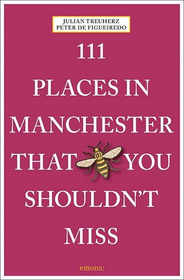 111 Places in Manchester That You Shouldn ' t Miss Revised Edition - JULIAN TREUHERZ - PETER DE FIGUEIREDO