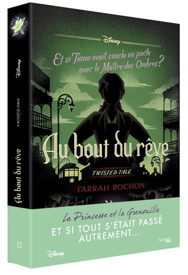 Au bout du rêve : la Princesse et la Grenouille - FARRAH ROCHON