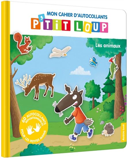 Mon cahier d&#39;autocollants P&#39;tit Loup : les animaux - ORIANNE LALLEMAND - ÉLÉONORE THUILLIER