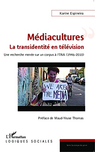 Médiacultures : la transidentité en télévision : une recherche sur un corpus à l&#39;INA (1946-2010) - KARINE ESPINEIRA