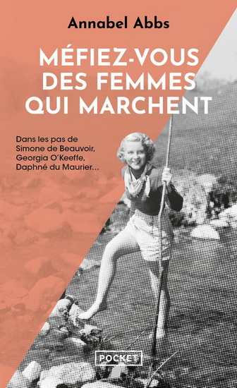 Méfiez-vous des femmes qui marchent : dans les pas de Simone de Beauvoir, Georgia O&#39;Keeffe, Daphné du Maurier... - ANNABEL ABBS