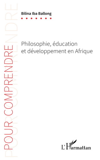 Philosophie, éducation et développement en Afrique - BILINA IBA BALLONG