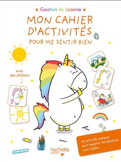 Gaston la licorne : mon cahier d'activités pour me sentir bien : 40 activités ludiques pour explorer tes émotions avec Gaston - AURÉLIE CHIEN CHOW CHINE