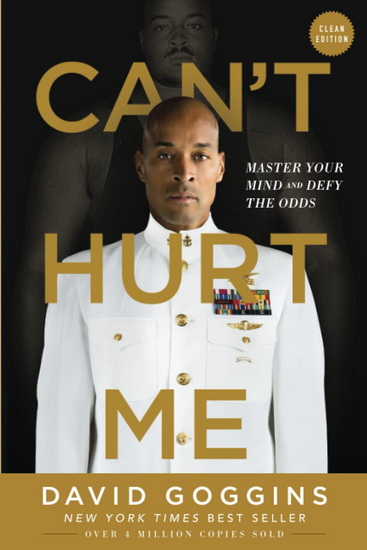 Can&#39;t Hurt Me : Master Your Mind and Defy the Odds: Clean Edition - DAVID GOGGINS