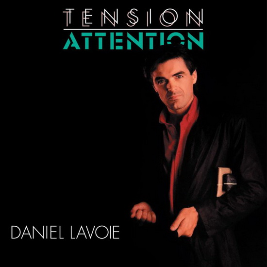 Tension Attention (40e anniversaire) - DANIEL LAVOIE