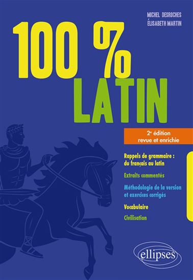 100 % latin 2e éd. - MICHEL DESROCHES - ÉLISABETH MARTIN