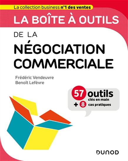 La Boîte à outils de la négociation commerciale - BENOÎT LEFÈVRE - FRÉDÉRIC VENDEUVRE