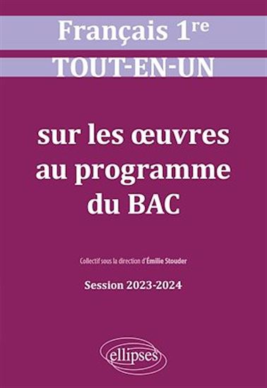 Français. Première. Tout-en-un sur les oeuvres au programme du bac - COLLECTIF