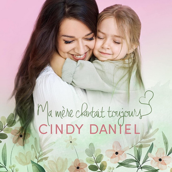 Ma Mère Chantait Toujours - CINDY DANIEL