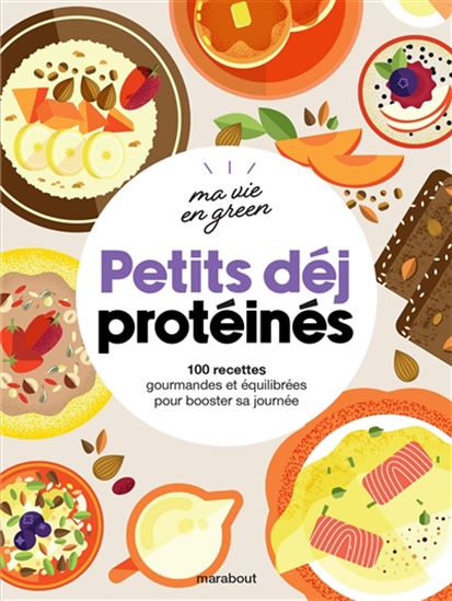 Petits déj protéinés : 100 recettes gourmandes et équilibrées pour booster sa journée - FERN GREEN & AL
