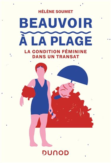 Beauvoir à la plage : la condition féminine dans un transat - HÉLÈNE SOUMET