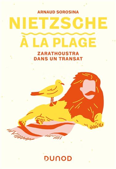 Nietzsche à la plage : Zarathoustra dans un transat - ARNAUD SOROSINA