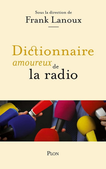 Dictionnaire amoureux de la radio - FRANK LANOUX