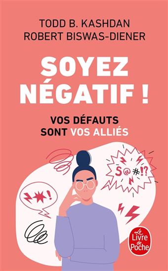 Soyez négatif ! : vos défauts sont vos alliés - TODD B. KASHDAN - ROBERT BISWAS-DIENER