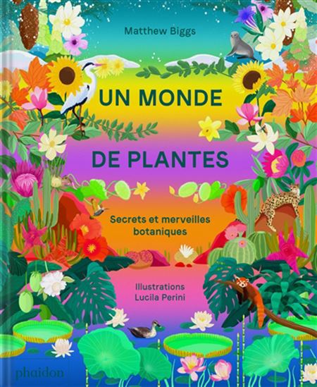 Un monde de plantes : secrets et merveilles botaniques - MATTHEW BIGGS - LUCILA PERINI