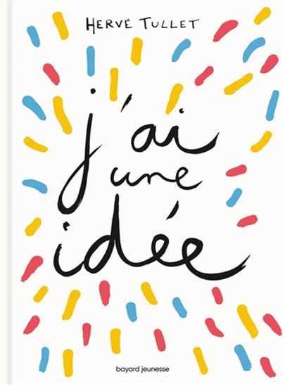 J&#39;ai une idée ! - HERVÉ TULLET