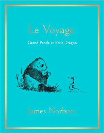 Le Voyage : Grand Panda et Petit Dragon - JAMES NORBURY