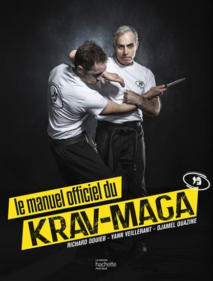 Le Manuel officiel du krav-maga N. éd. - RICHARD DOUIEB & AL