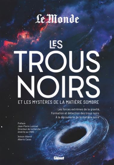 Les Trous noirs et les mystères de la matière sombre : les forces extrêmes de la gravité, formation et détection des trous noir, à la découverte de la matière noire - COLLECTIF