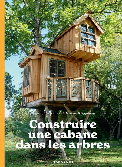 Construire une cabane dans les arbres - CHRISTOPHER RICHTER - MIRIAM RÜGGEBERG